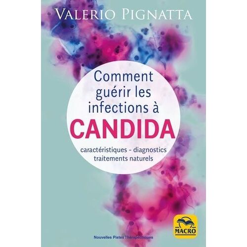 Comment Guérir Les Infections À Candida - Caractéristiques - Diagnostics - Traitements Naturels