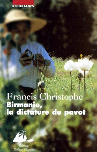 Birmanie, La Dictature Du Pavot