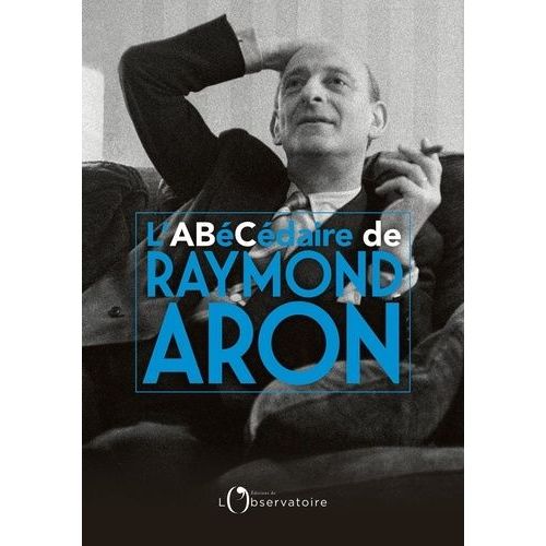 L'abécédaire De Raymond Aron