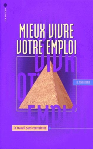 Mieux Vivre Votre Emploi - Le Travail Sans Contrainte