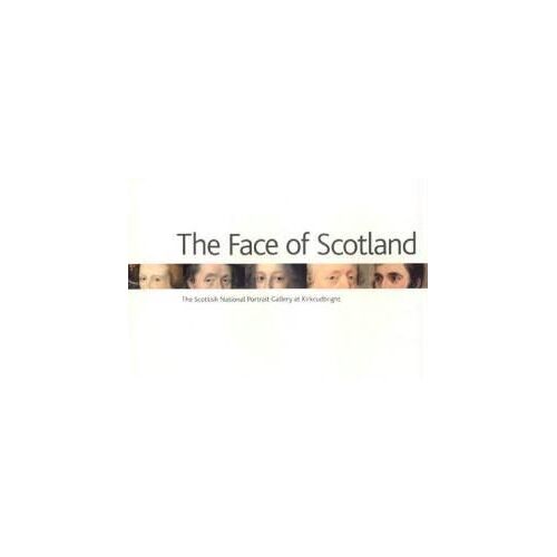 Face Of Scotland, The: The Scottish National Portrait Gallery At Kirkcudbright