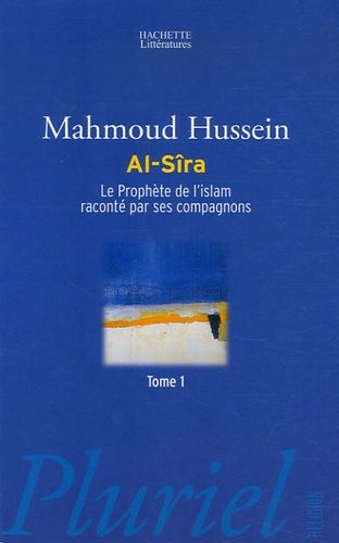 Al-Sîra - Le Prophète De L'islam Raconté Par Ses Compagnons