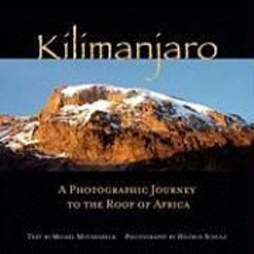 Kilimanjaro: A Photographic Journey To The Roof Of Africa