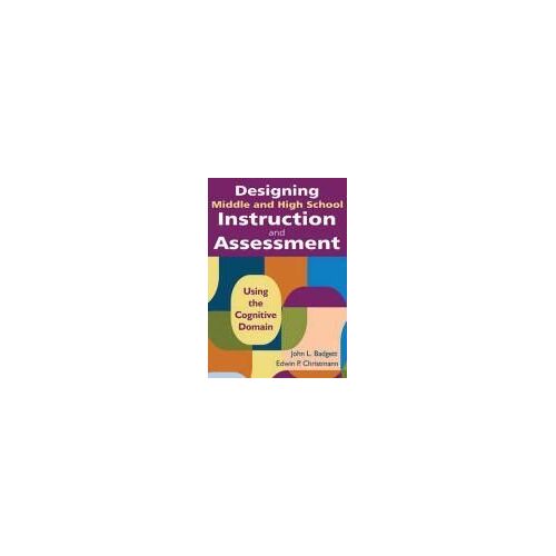 Designing Middle And High School Instruction And Assessment