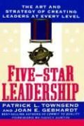 Five-Star Leadership: The Art And Strategy Of Creating Leaders At Every Level
