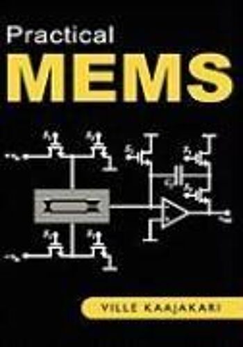 Practical Mems: Design Of Microsystems, Accelerometers, Gyroscopes, Rf Mems, Optical Mems, And Microfluidic Systems