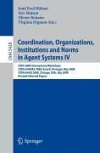Coordination, Organizations, Institutions And Norms In Agent Systems Iv