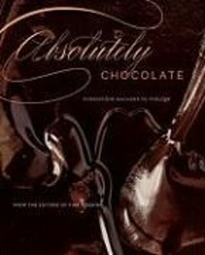 Absolutely Chocolate: Irresistible Excuses To Indulge