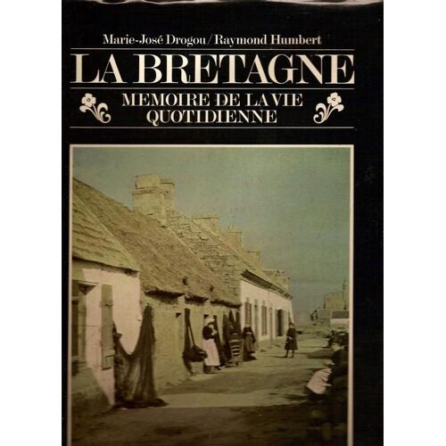 La Bretagne - Memoire De La Vie Quotidienne