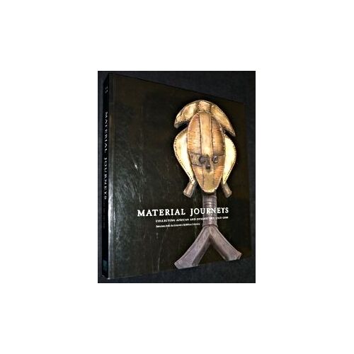 Material Journeys. Collecting African And Oceanic Art, 1945-2000. Selections From The Geneviève Mcmillan Collection