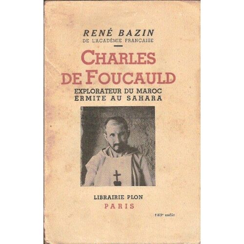 Charles De Foucaud. Explorateur Du Maroc, Ermite Au Sahara