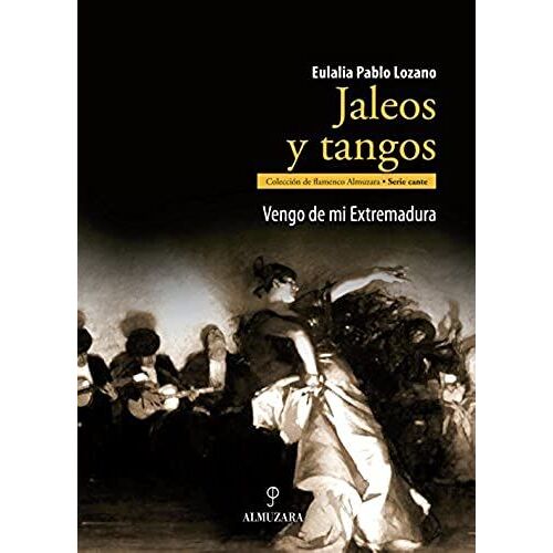 Jaleos Y Tangos : Vengo De Mi Extremadura