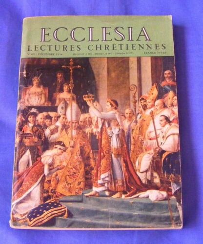 Ecclesia Lectures Chrétiennes   N° 69 : Il Y A Cinquante Ans, Napoléon Était Sacré, L'abbé Moreux, Aumonier Des Nuages, Martinique Terre Catholique ....