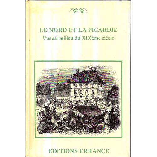 Le Nord Et La Picardie Vus Au Milieu Du Xixème Siècle Le Nord Et La Picardie Vus Au Milieu Du Xixème Siècle