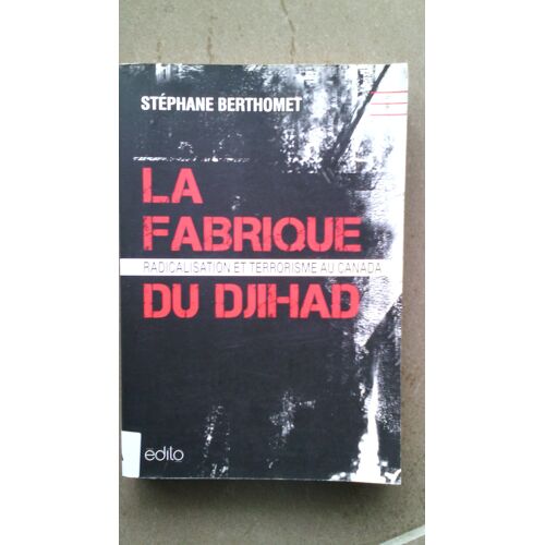 La Fabrique Du Djihad - Radicalisation Et Terrorisme Au Canada