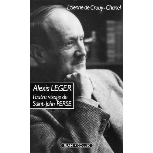 Alexis Léger Ou L'autre Visage De Saint-John Perse