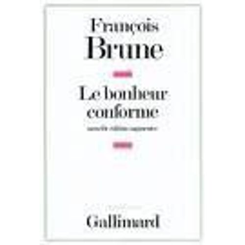 Le Bonheur Conforme - Essai Sur La Normalisation Publicitaire