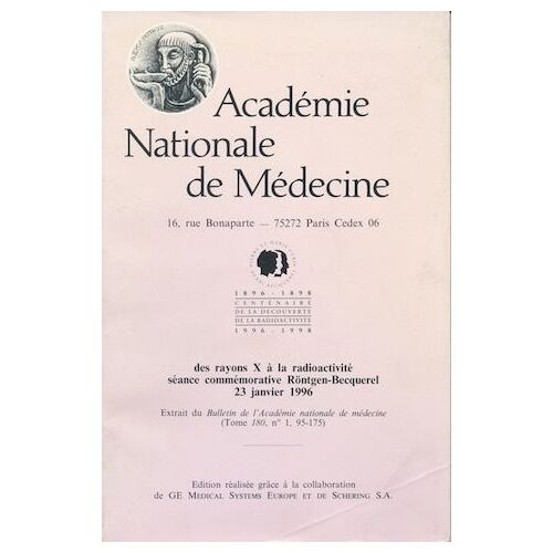 Des Rayons X À La Radioactivité - Séance Commémorative Röntgen-Becquerel 23 Janvier 1996 - Extrait Du Bulletin De L'académie Nationale De Médecine (Tome 180, N°1)