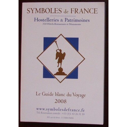 Symboles De France   N° 2008 : Guide Blanc De Voyage 2008 Hostelleries Et Patrimoines