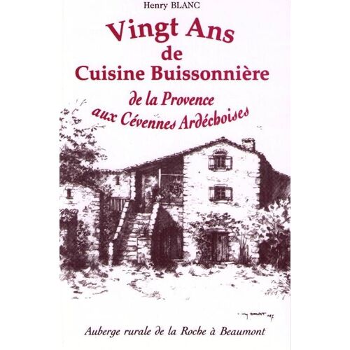 Vingt Ans De Cuisine Buissoniere De La Provence Aux Cevennes Ardechoises