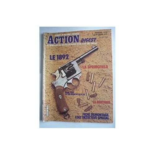 Action Digest   N° 20 : Le 1892/La Springfield/Banc Test Le Tir Sportif Au K38 / Le Berthier/Fiche Demontage Colt Detective Special