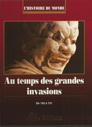 Au Temps Des Grandes Invasions - De 192 À 73 - L'histoire Du Monde