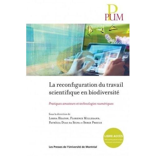 La Reconfiguration Du Travail Scientifique En Biodiversité - Pratiques Amateurs Et Technologies Numériques