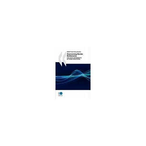 Oecd Trade Policy Studies Overcoming Border Bottlenecks