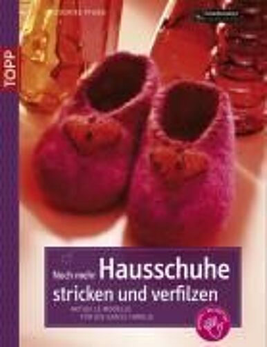 Noch Mehr Hausschuhe Stricken & Verfilzen