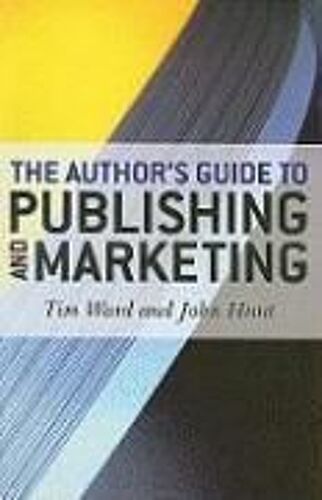 The Author's Guide To Publishing And Marketing
