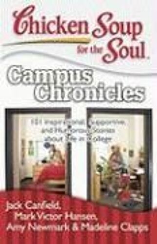 Chicken Soup For The Soul: Campus Chronicles