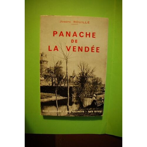 Panache De La Vendée, Son Histoire, Ses Secrets, Ses Sites Panache De La Vendée, Son Histoire, Ses Secrets, Ses Sites