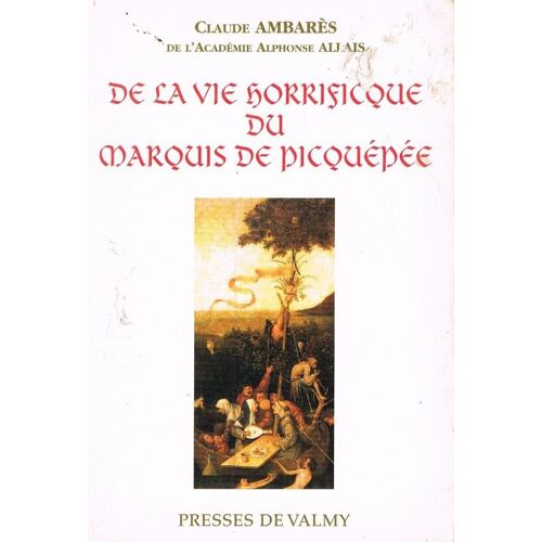 De La Vie Horrificque Du Marquis De Picquépée