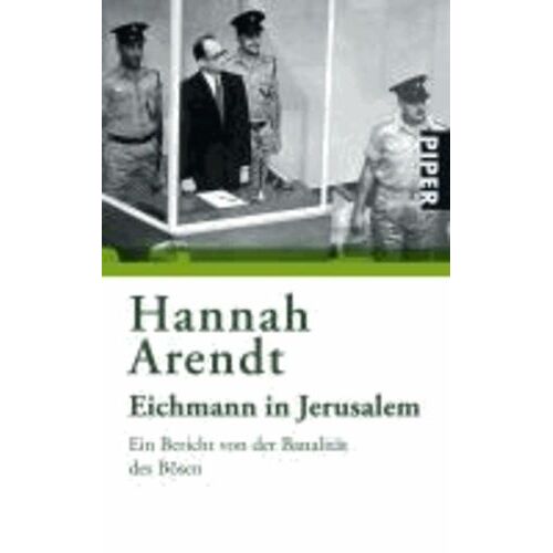 Eichmann In Jerusalem - Ein Bericht Von Der Banalität Des Bösen
