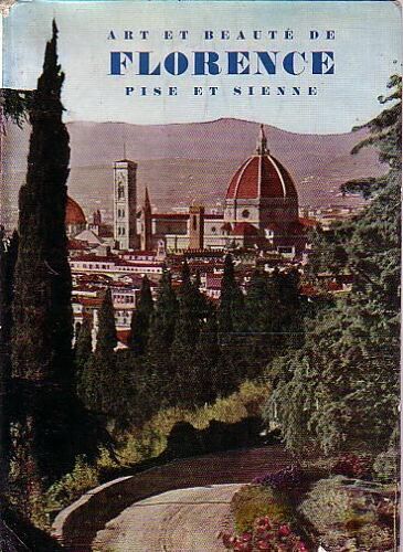 Art Et Beauté De Florence (Pise Et Sienne)