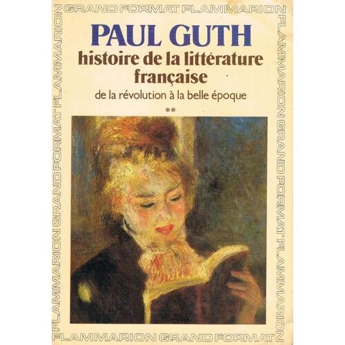 Histoire De La Litterature Francaise.Tome 2.De La Revolution A La Belle Epoque.
