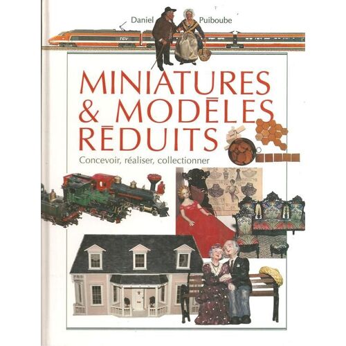 Miniatures & Modèles Réduits : Concevoir, Réaliser, Collectionner
