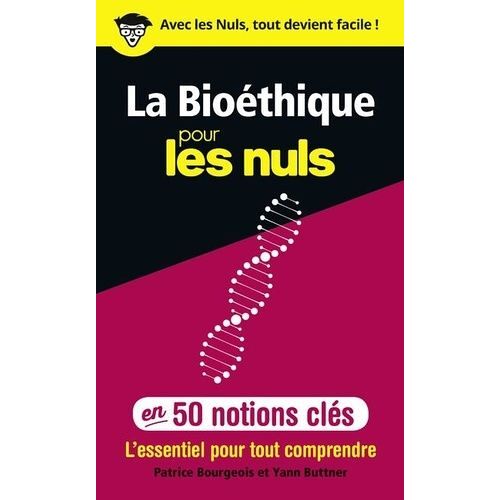 La Bioéthique Pour Les Nuls En 50 Notions Clés