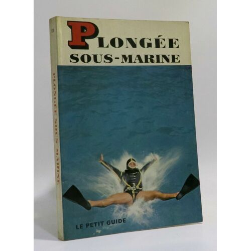 Plongée Sous-Marine - Le Petit Guide