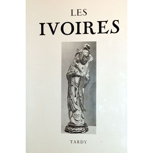 Les Ivoires Tome 2 - Antiquité, Islam, Inde, Chine, Japon, Afrique Noire, Régions Polaires, Amérique
