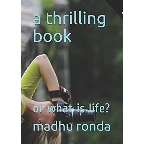 A Thrilling Book: Or What Is Life?