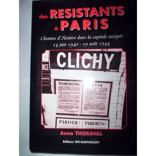 Des Resistants A Paris : Chemins D'histoire Dans La Capitale Occupee