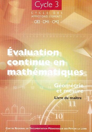 Évaluation Continue En Mathématiques, Ce2-Cm1-Cm2, Cycle 3, Cycle Des Approfondissements - Géométrie Et Mesure