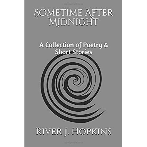 Sometime After Midnight: A Collection Of Poetry & Short Stories