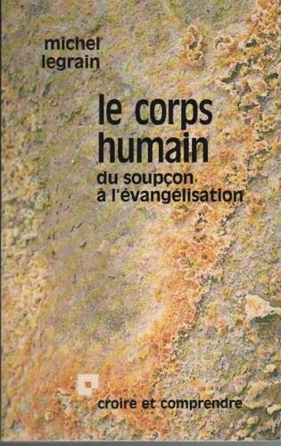 Le Corps Humain Du Soupçon À L'évangélisation
