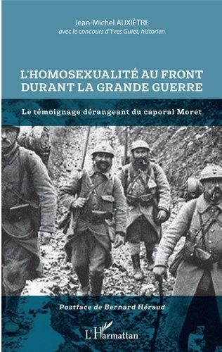 L'homosexualité Au Front Durant La Grande Guerre - Le Témoignage Dérangeant Du Caporal Moret