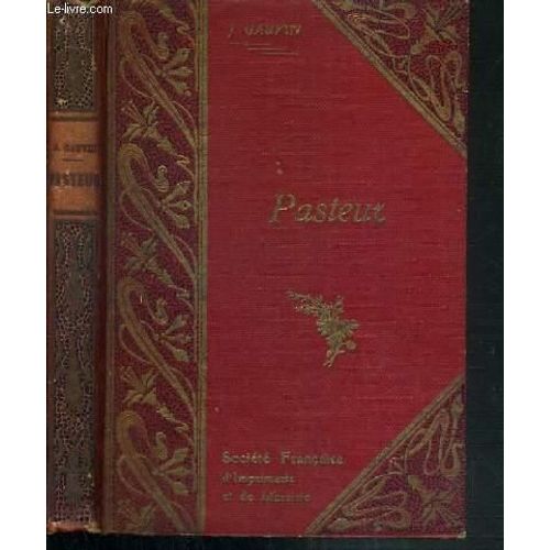 Pasteur - Le Jeunesse Et L'oeuvre D'un Grand Francais