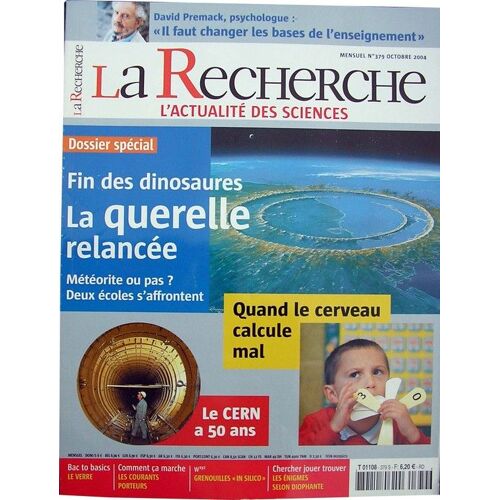 La Recherche - Octobre 2004 -   N° 379 : Dossier Spécial : Fin Des Dinosaures, La Querelle Relancée - Météorite Ou Pas ? Deux Écoles S'affrontent / Quand Le Cerveau Calcule Mal ...