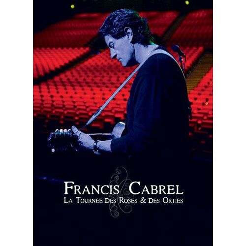 Francis Cabrel - La Tournée Des Roses & Des Orties