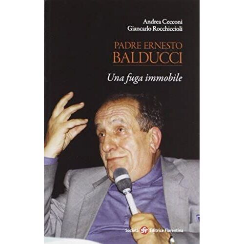 Padre Ernesto Balducci. Una Fuga Immobile